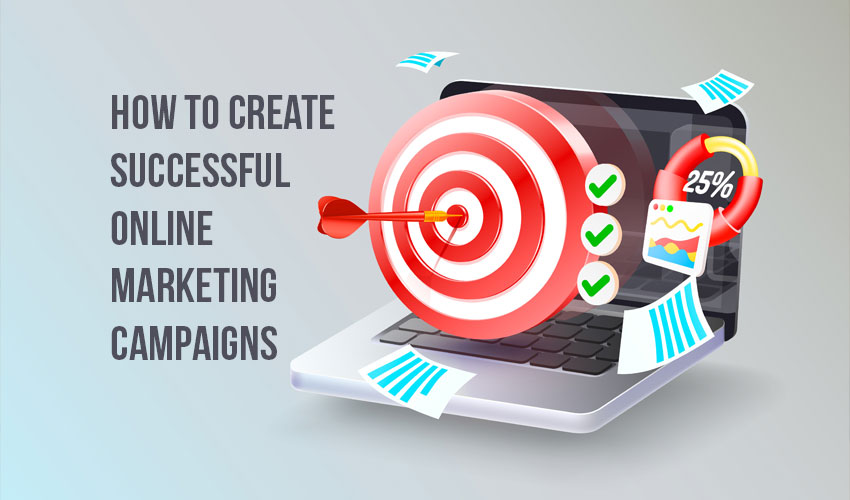 How to create successful online marketing campaigns