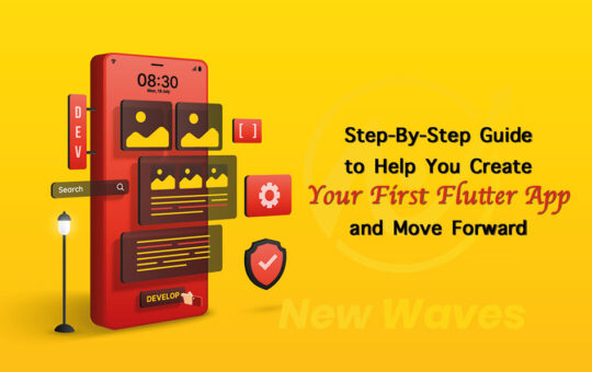 Step By Step Guide to Help You Create Your First Flutter App EN | Step-By-Step Guide to Help You Create Your First Flutter App and Move Forward | New Waves Mobile App Development, Web Design, SEO, Social Media Marketing, and Digital Marketing Qatar
