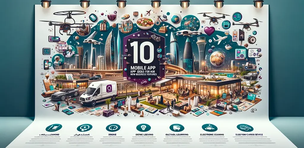 10 Creative Mobile App Ideas for New Business Ventures in Qatar 10 أفكار تطبيقات جوال إبداعية لمشاريع تجارية جديدة في قطر