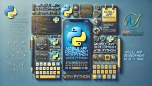 A Comprehensive Guide to Mobile App Development with Python by New Waves App Development